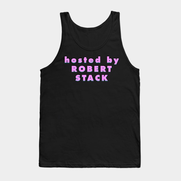 Hosted by Robert Stack Tank Top by nickmeece